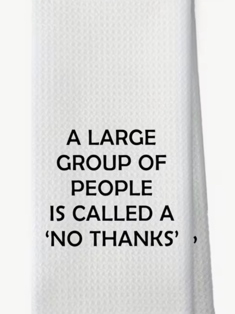 Funny Quote Kitchen Towel - 'No Thanks'